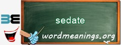 WordMeaning blackboard for sedate